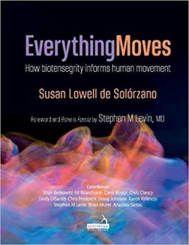 Everything Moves How biotensegrity informs human movement