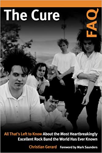 The Cure FAQ All That's Left to Know About the Most Heartbreakingly Excellent Rock Band the World Has Ever Known