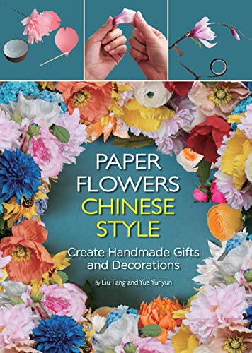 Paper Flowers Chinese Style Create Handmade Gifts and Decorations