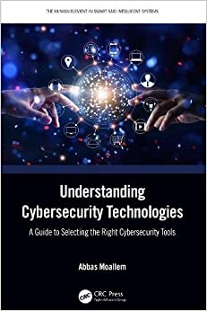 Understanding Cybersecurity Technologies A Guide to Selecting the Right Cybersecurity Tools