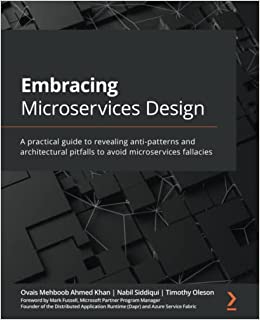Embracing Microservices Design A practical guide to revealing anti-patterns and architectural pitfalls