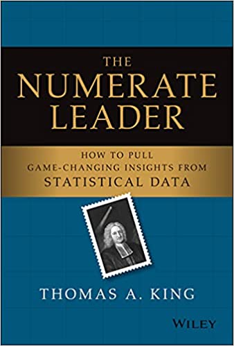 The Numerate Leader How to Pull Game-Changing Insights from Statistical Data