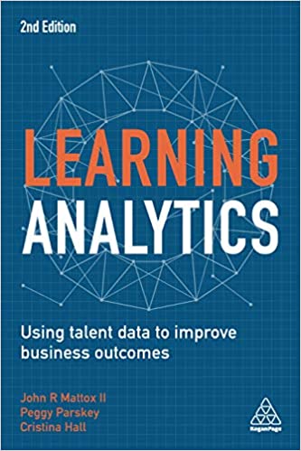 Learning Analytics Using Talent Data to Improve Business Outcomes, 2nd Edition