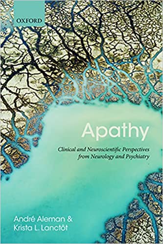 Apathy Clinical and Neuroscientific Perspectives from Neurology and Psychiatry