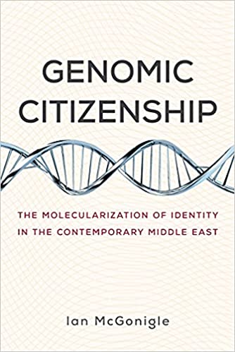 Genomic Citizenship The Molecularization of Identity in the Contemporary Middle East