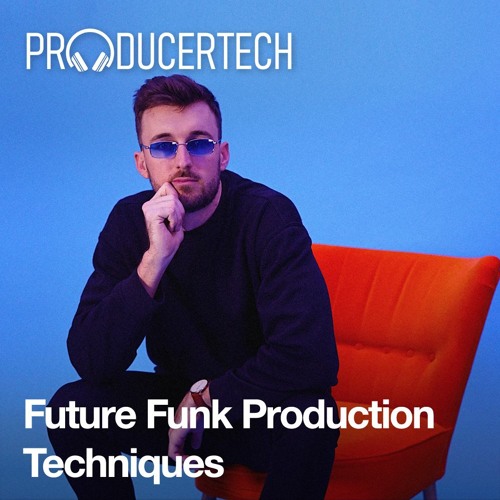 ProducerTech - Future Funk Production Techniques