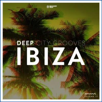VA - Deep City Grooves Ibiza, Vol. 17 (2021) (MP3)