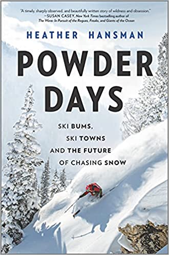 Powder Days Ski Bums, Ski Towns and the Future of Chasing Snow
