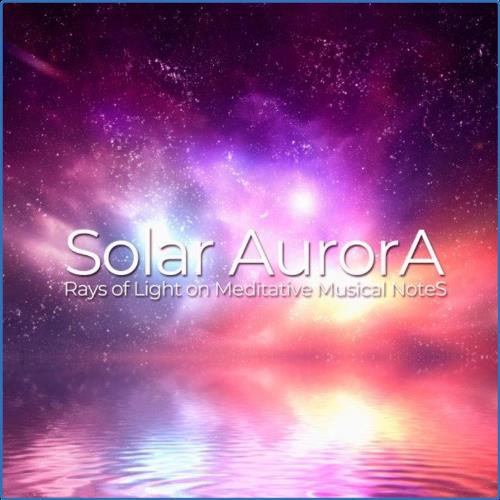VA - Solar Aurora (Rays of Light on Meditative Musical Notes) (2021) (MP3)