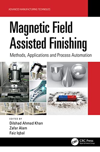 Magnetic Field Assisted Finishing Methods, Applications and Process Automation