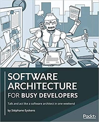 Software Architecture for Busy Developers Talk and act like a software architect in one weekend (True PDF, EPUB)