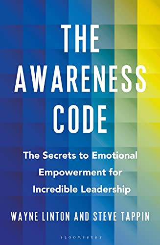 The Awareness Code The Secrets to Emotional Empowerment for Incredible Leadership