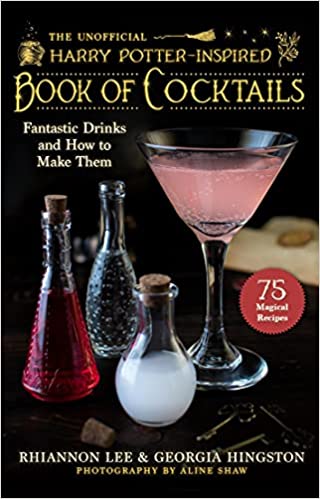 The Unofficial Harry Potter-Inspired Book of Cocktails Fantastic Drinks and How to Make Them
