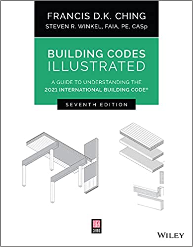 Building Codes Illustrated A Guide to Understanding the 2021 International Building Code, 7th Edition