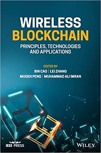 Wireless Blockchain Principles, Technologies and Applications