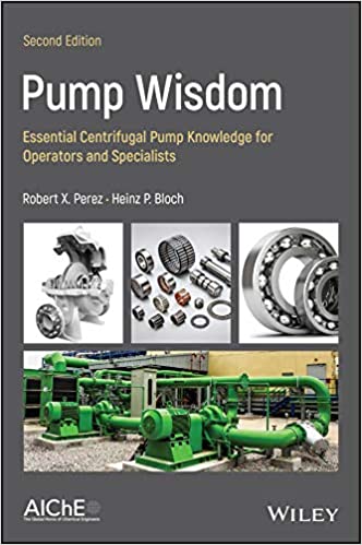 Pump Wisdom Essential Centrifugal Pump Knowledge for Operators and Specialists, 2nd Edition