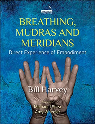 Breathing, Mudras and Meridians Direct Experience of Embodiment