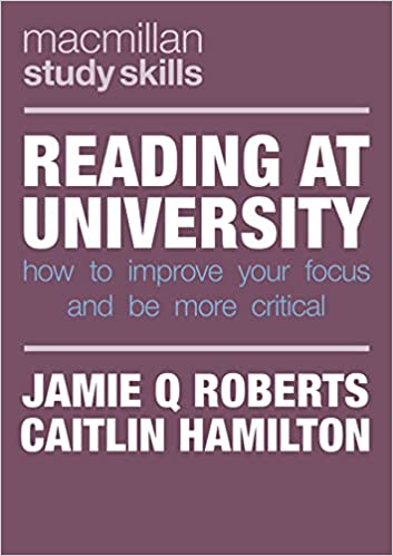 Reading at University How to Improve Your Focus and Be More Critical (Macmillan Study Skills)