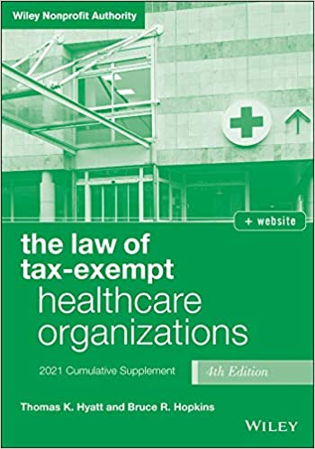 The Law of Tax-Exempt Healthcare Organizations 2021 Supplement, 4th Edition