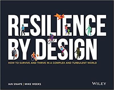 Resilience By Design How to Survive and Thrive in a Complex and Turbulent World