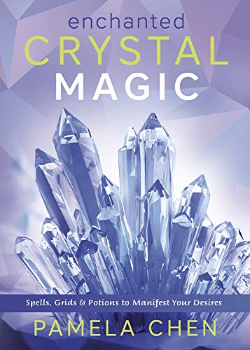 Enchanted Crystal Magic Spells, Grids & Potions to Manifest Your Desires