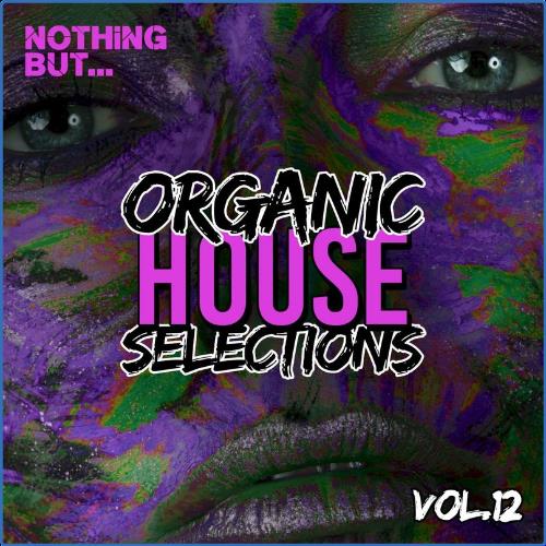VA - Nothing But... Organic House Selections, Vol. 12 (2021) (MP3)