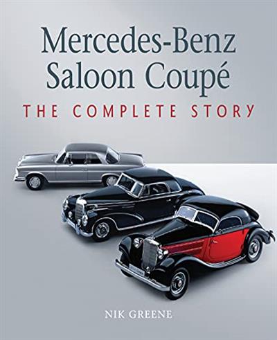 Mercedes-Benz Saloon Coupe The Complete Story