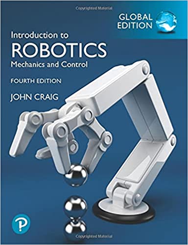 Introduction To Robotics Mechanics and Control, 4th Edition, Global Edition