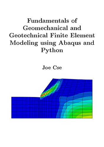 Fundamentals of Geomechanical and Geotechnical Finite Element Modeling using Abaqus and Python