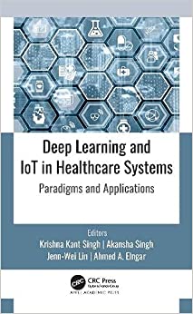 Deep Learning and IoT in Healthcare Systems Paradigms and Applications