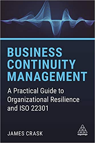 Business Continuity Management A Practical Guide to Organizational Resilience and ISO 22301