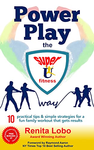 POWER PLAY The Super U Fitness Way 10 Practical Tips and Simple Strategies for a Fun Family Workout that Gets Results