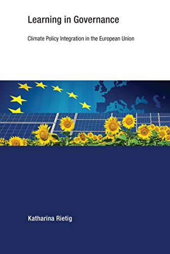 Learning in Governance Climate Policy Integration in the European Union (Earth System Governance)