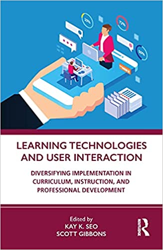 Learning Technologies and User Interaction Diversifying Implementation in Curriculum, Instruction, and Professional Development