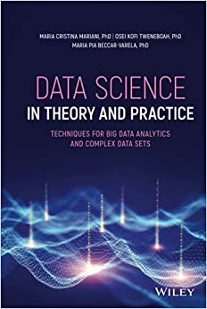 Data Science in Theory and Practice Techniques for Big Data Analytics and Complex Data Sets