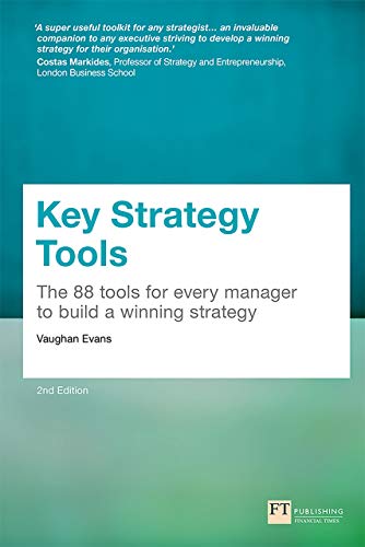 Key Strategy Tools 88 Tools for Every Manager to Build a Winning Strategy, 2nd Edition