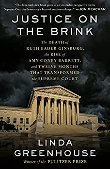 Justice on the Brink The Death of Ruth Bader Ginsburg, the Rise of Amy Coney Barrett