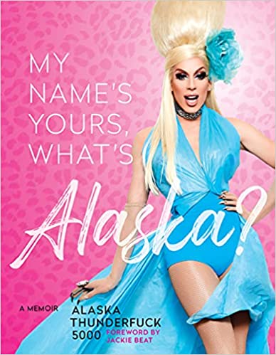 My Name's Yours, What's Alaska A Memoir