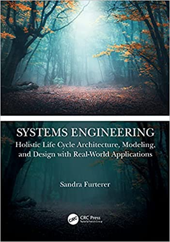 Systems Engineering Holistic Life Cycle Architecture Modeling and Design with Real-World Applications