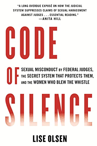 Code of Silence Sexual Misconduct by Federal Judges, the Secret System That Protects Them