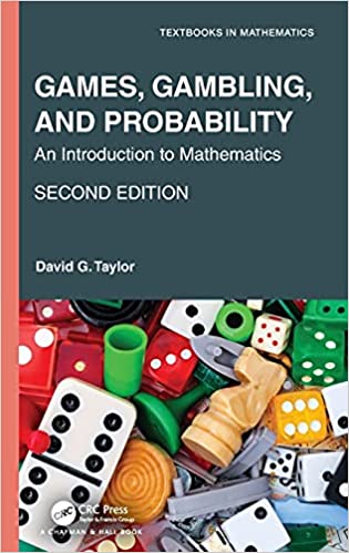 Games, Gambling, and Probability An Introduction to Mathematics (Textbooks in Mathematics), 2nd Edition