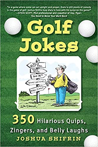 Golf Jokes 350 Hilarious Quips, Zingers, and Belly Laughs