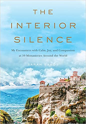 The Interior Silence My Encounters with Calm, Joy, and Compassion at 10 Monasteries Around the World