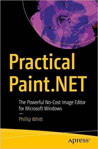 Practical Paint.NET The Powerful No-Cost Image Editor for Microsoft Windows