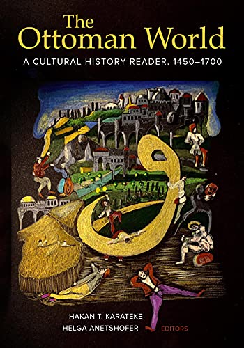 The Ottoman World A Cultural History Reader, 1450-1700