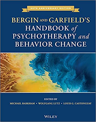 Bergin and Garfield's Handbook of Psychotherapy and Behavior Change, 7th Edition, 50th Anniversary Edition