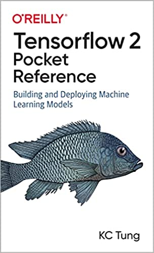 TensorFlow 2 Pocket Reference Building and Deploying Machine Learning Models (True PDF)