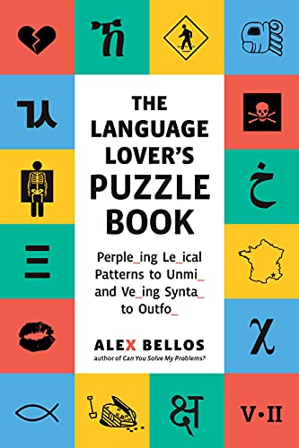 The Language Lover's Puzzle Book Perple ing Le ical Patterns to Unmi  and Ve ing Synta  to Outfo 