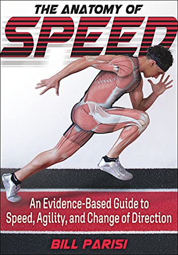 The Anatomy of Speed An Evidence-based guide to Speed, Agility and Change of direction