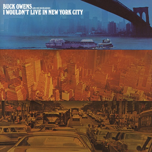Buck Owens & His Buckaroos - I Wouldnt Live In New York City [2021 reissue remastered] (1970)
